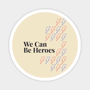 We can be heroes Magnet